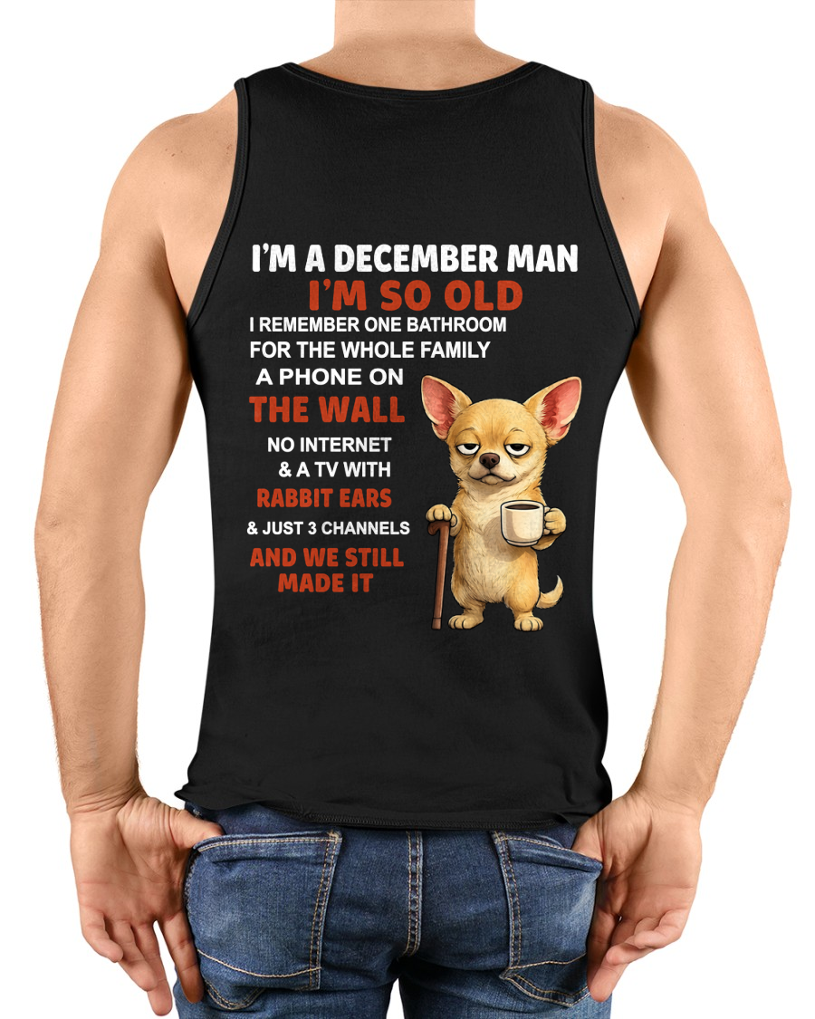 DECEMBER MAN SHIRT – I’m So Old We Still Made It – Vintage Humor Birthday Gift (SKU2604-299-12)