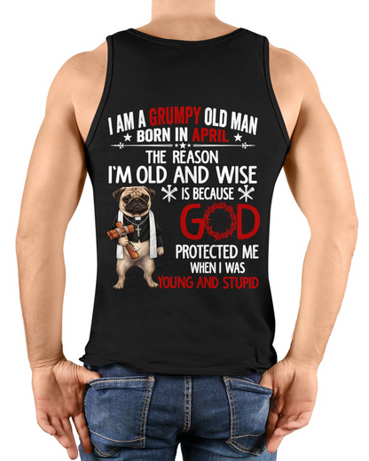 APRIL – Grumpy Old Man Born In April Shirt – Funny Dad Grandpa Husband Birthday Idea (SKU2604-209-04)