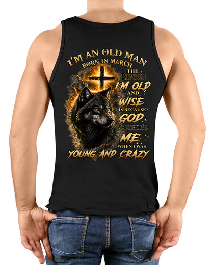 MARCH OLD MAN WOLF SHIRT – God Protected Me When I Was Young And Crazy – Christian Birthday Gift For Men (SKU2605-37-03)