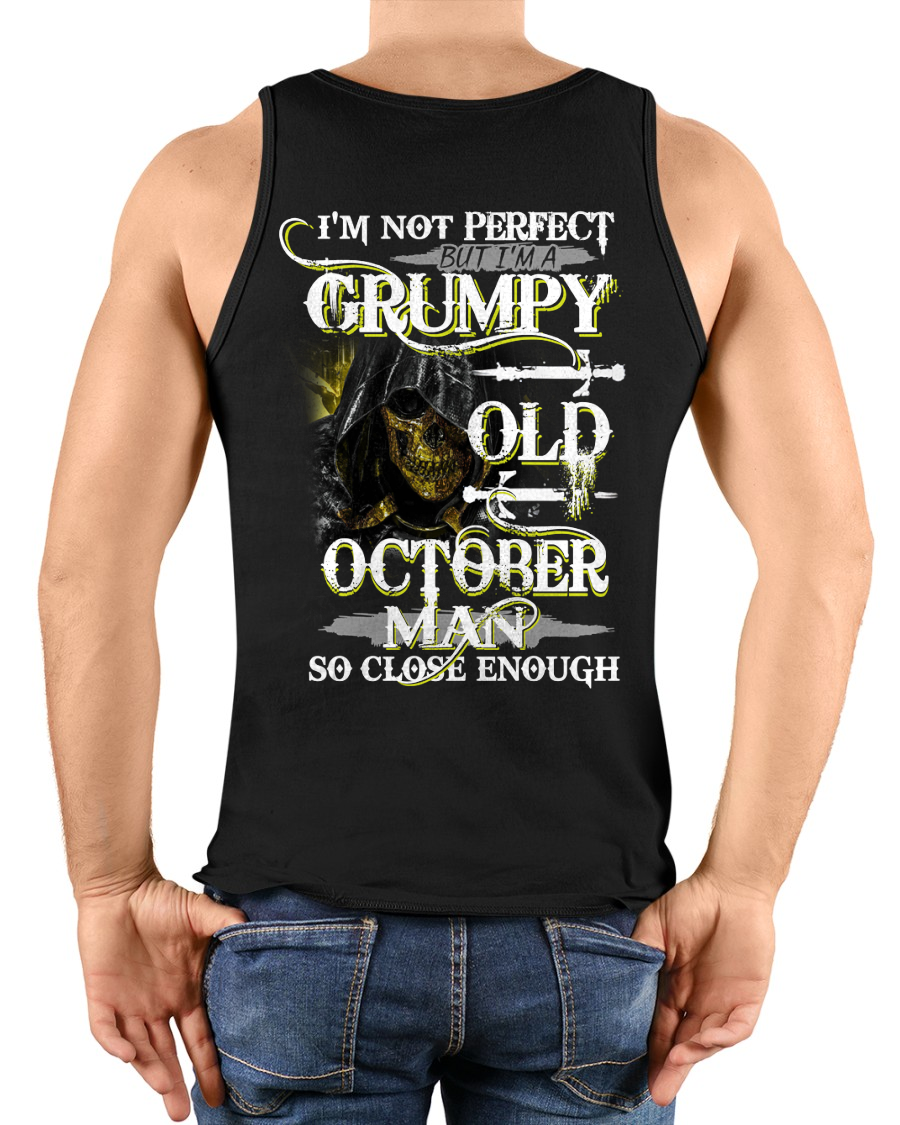 OCTOBER SHIRT – I’m Not Perfect But I’m A Grumpy Old October Man – So Close Enough – KATE10 (SKU26T-01242-10)