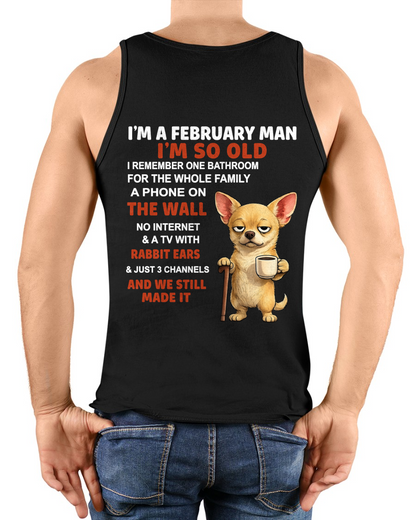 FEBRUARY MAN SHIRT – I’m So Old We Still Made It – Vintage Humor Birthday Gift (SKU2604-299-02)