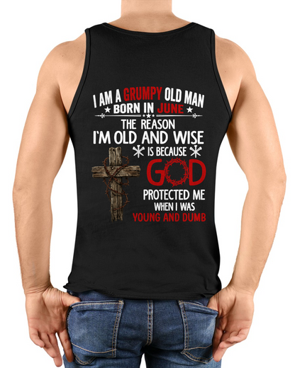 JUNE GRUMPY OLD MAN SHIRT – God Protected Me When I Was Young And Dumb (SKU2606-110-06)