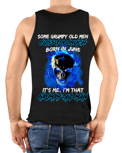 JUNE MEN SHIRT – Some Grumpy Old Men Cuss Too Much Born In June It’s Me I’m That Grumpy Old Man (SKU2602-191-06)