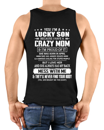 APRIL SHIRT - Yes! I'm A Lucky Son Because I Have A Crazy Mom - Perfect Gift For Son - FROM MOM TO SON - KATE04 (SKU2609-161-04)