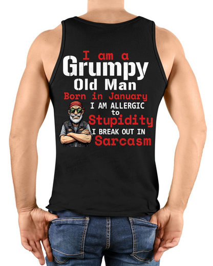JANUARY – I Am A Grumpy Old Man Born In January I Am Allergic To Stupidity I Break Out In Sarcasm – Funny Birthday Gift – Men Shirt (SKU2603-131-01)
