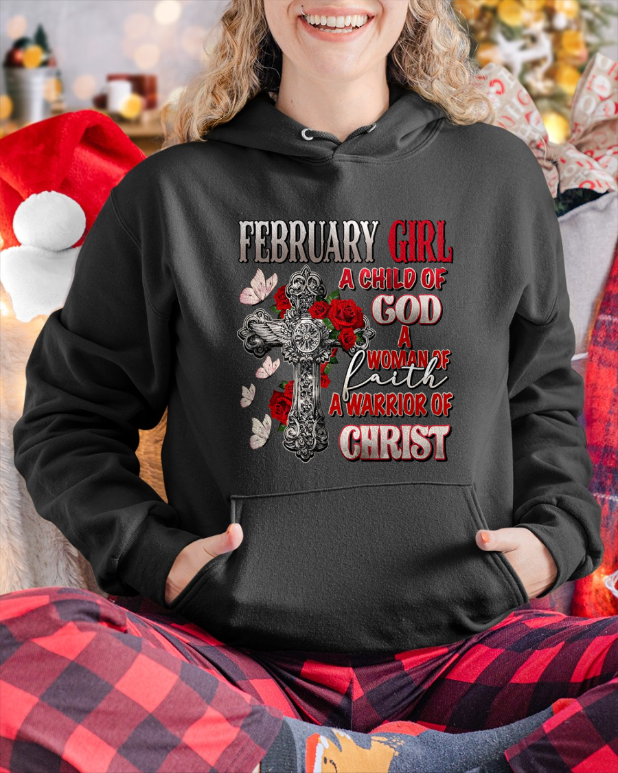 FEBRUARY GIRL SHIRT – Child Of God Woman Of Faith Warrior Of Christ – Christian Gift For Women (SKU2605-119-02)