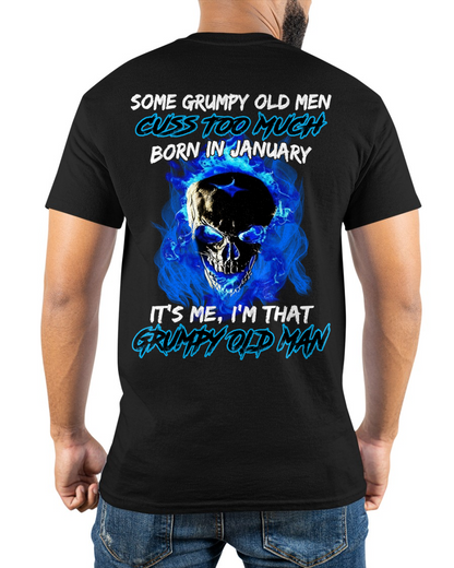 JANUARY MEN SHIRT – Some Grumpy Old Men Cuss Too Much Born In January It’s Me I’m That Grumpy Old Man (SKU2602-191-01)