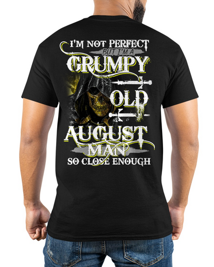 AUGUST SHIRT – I’m Not Perfect But I’m A Grumpy Old August Man – So Close Enough – KATE08 (SKU26T-01242-08)