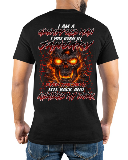 JANUARY SHIRT – I AM A GRUMPY OLD MAN, I WAS BORN IN JANUARY, EVEN THE DEVIL SITS BACK AND ADMIRES MY WORK – KATE01 (SKU26T-01283-01)