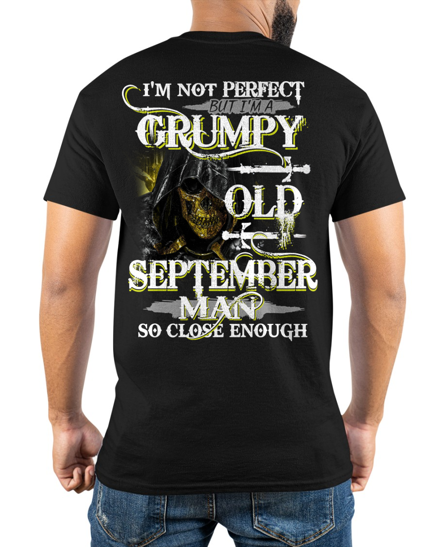 SEPTEMBER SHIRT – I’m Not Perfect But I’m A Grumpy Old September Man – So Close Enough – KATE09 (SKU26T-01242-09)