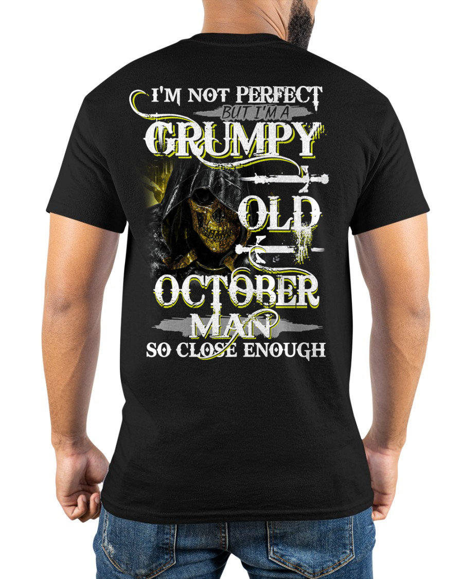 OCTOBER SHIRT – I’m Not Perfect But I’m A Grumpy Old October Man – So Close Enough – KATE10 (SKU26T-01242-10)
