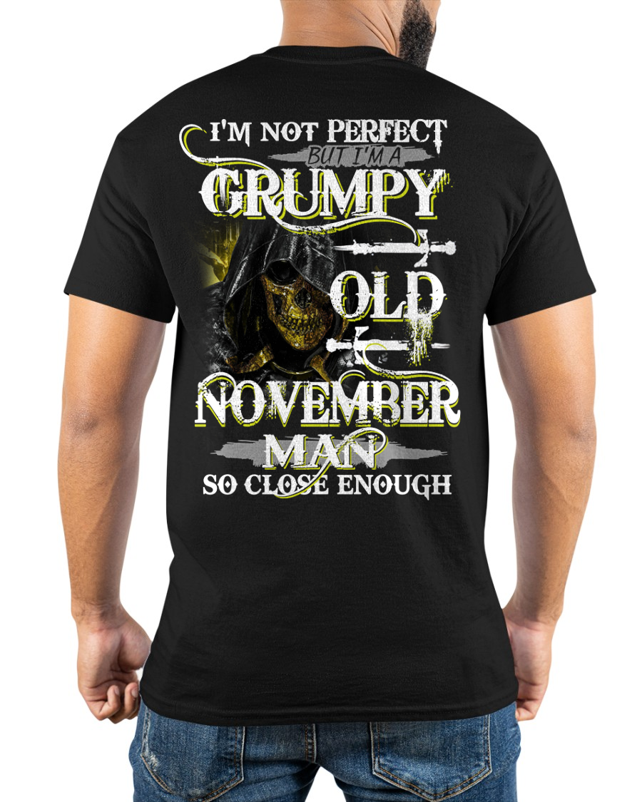 NOVEMBER SHIRT – I’m Not Perfect But I’m A Grumpy Old November Man – So Close Enough – KATE11 (SKU26T-01242-11)