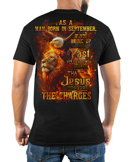 SEPTEMBER – September Men's Shirt As A Man Born In September If You Bring Up My Past You Should Know That Jesus Dropped The Charges (SKU2602-199-09)