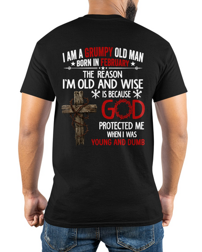 FEBRUARY GRUMPY OLD MAN SHIRT – God Protected Me When I Was Young And Dumb (SKU2606-110-02)