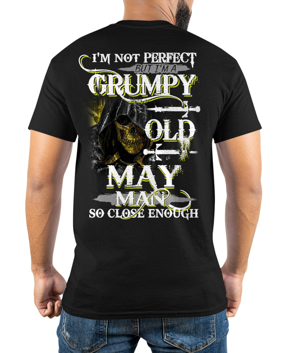 MAY SHIRT – I’m Not Perfect But I’m A Grumpy Old May Man – So Close Enough – KATE05 (SKU26T-01242-05)