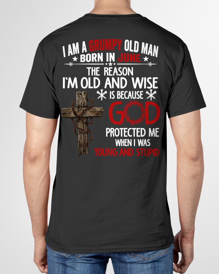 JUNE – Grumpy Old Man Born In June Shirt – Faith Gift for Dad Grandpa Husband (SKU2604-219-06)
