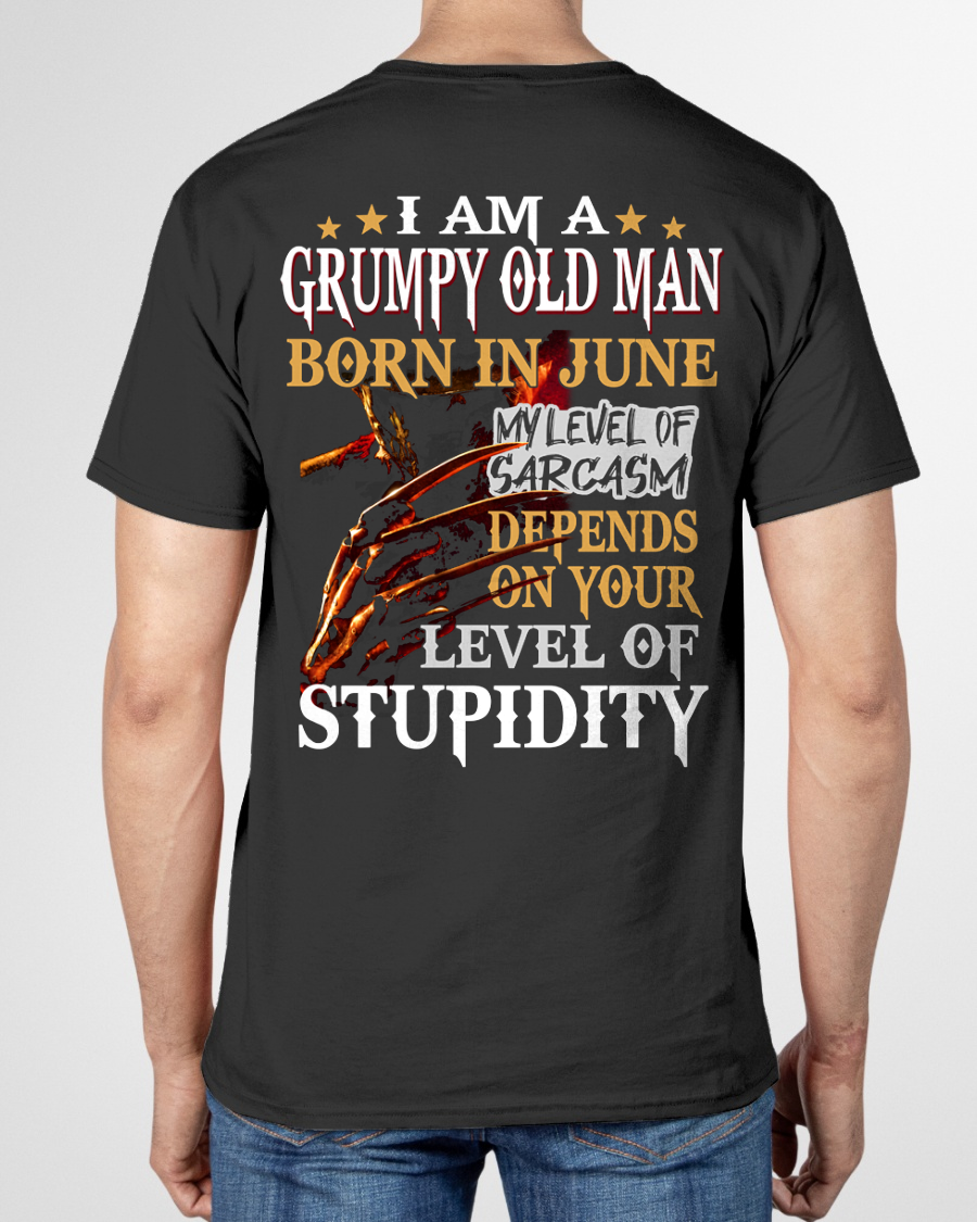 JUNE SHIRT – I Am A Grumpy Old Man Born In June – My Level Of Sarcasm Depends On Your Level Of Stupidity – Men Shirt – KATE06 (SKU2602-138-06)