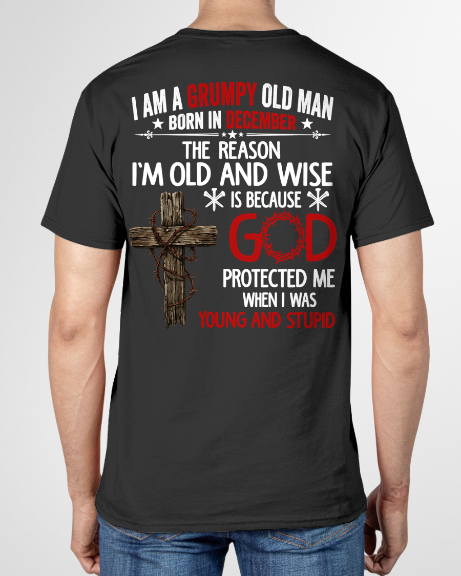 DECEMBER – Grumpy Old Man Born In December Shirt – Faith Gift for Dad Grandpa Husband (SKU2604-219-12)