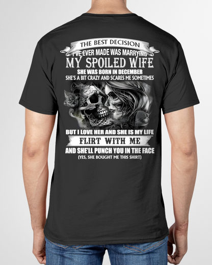 DECEMBER SHIRT – The Best Decision I’ve Ever Made Was Marrying My Spoiled Wife, Flirt With Me And She’ll Punch You In The Face – FUNNY SHIRT – FROM WIFE TO HUSBAND – KATE12 (SKU26T-01243-12)