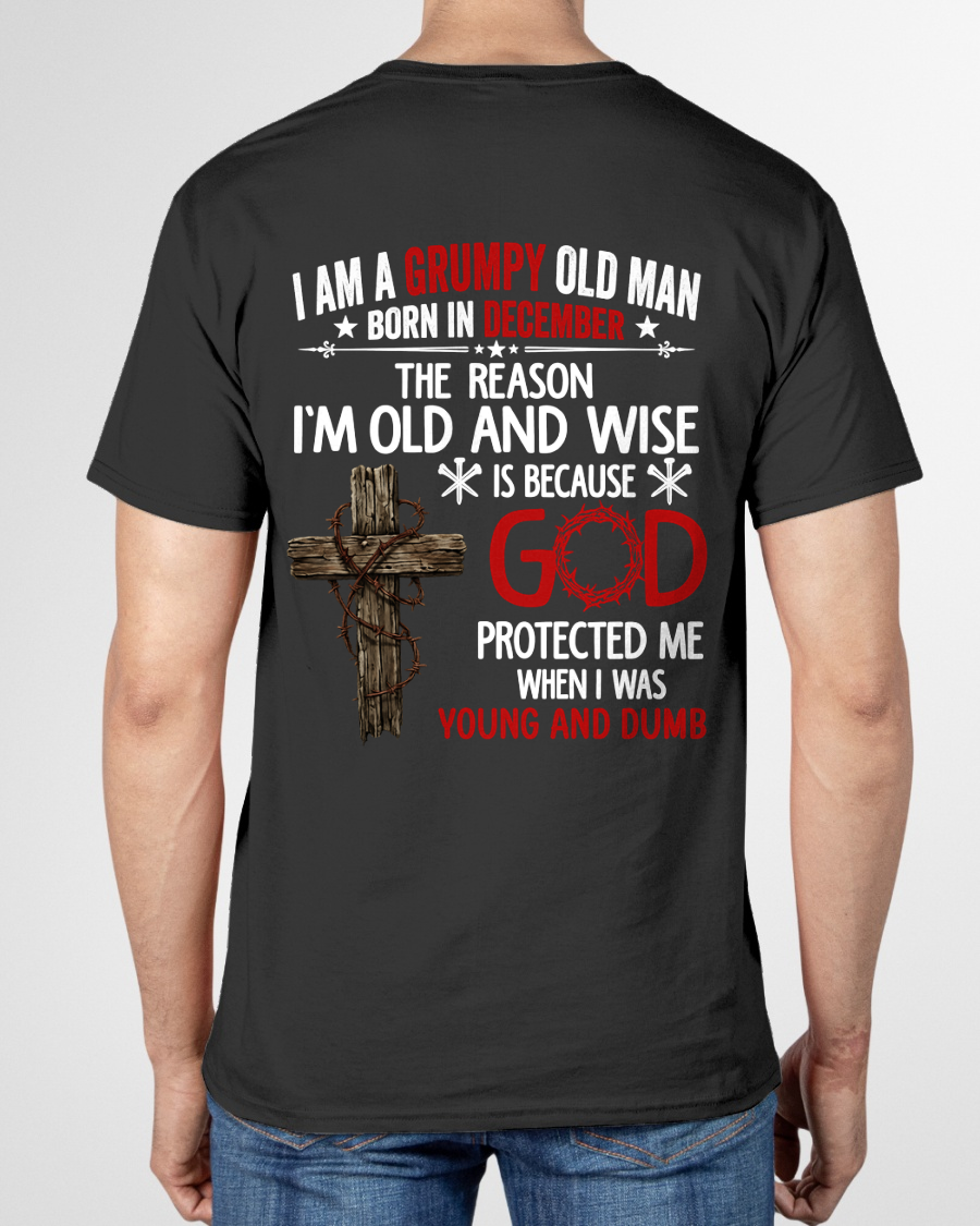 DECEMBER GRUMPY OLD MAN SHIRT – God Protected Me When I Was Young And Dumb (SKU2606-110-12)