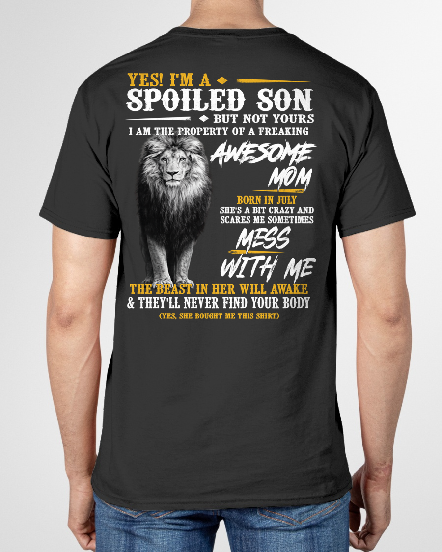 JULY – Yes I'm A Spoiled Son Property Of An Awesome Mom Born In July Mess With Me And The Beast In Her Will Awake – Funny Birthday Gift – Unisex Shirt (SKU2603-188-07)