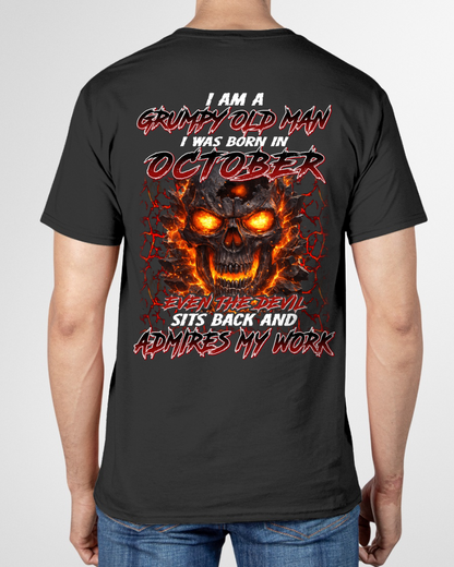 OCTOBER SHIRT – I AM A GRUMPY OLD MAN, I WAS BORN IN OCTOBER, EVEN THE DEVIL SITS BACK AND ADMIRES MY WORK – KATE10 (SKU26T-01283-10)