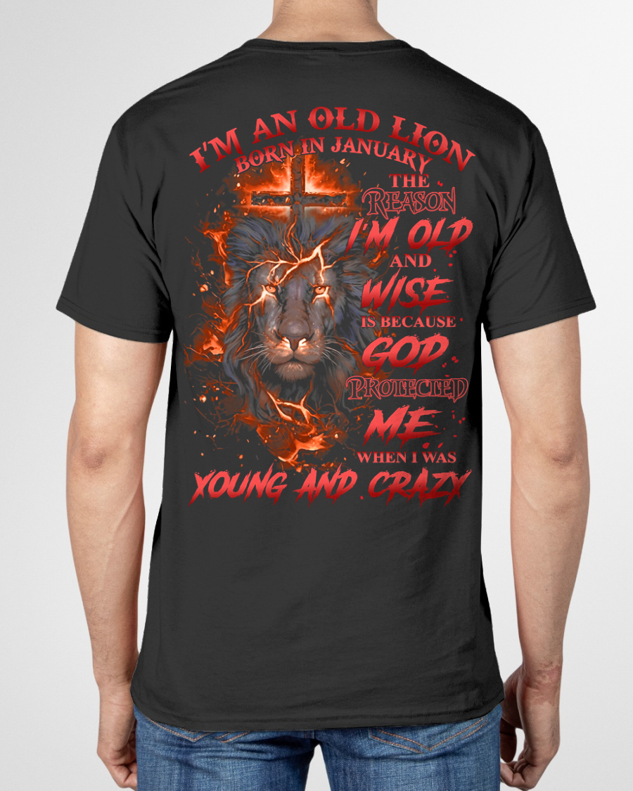 JANUARY SHIRT – I'm An Old Lion Born In January – The Reason I'm Old And Wise Is Because God Protected Me When I Was Young And Crazy – Men Shirt – KATE01 (SKU2602-144-01)
