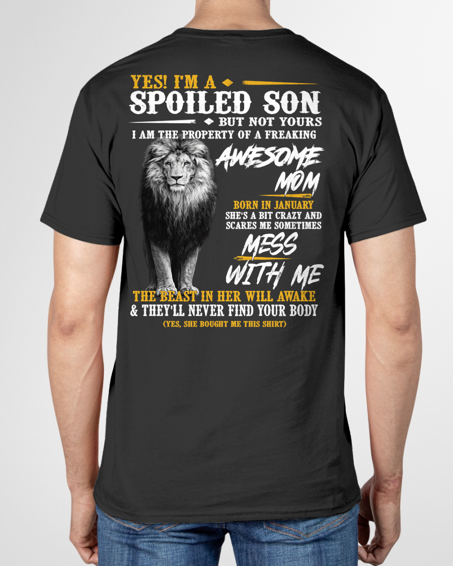 JANUARY – Yes I'm A Spoiled Son Property Of An Awesome Mom Born In January Mess With Me And The Beast In Her Will Awake – Funny Birthday Gift – Unisex Shirt (SKU2603-188-01)