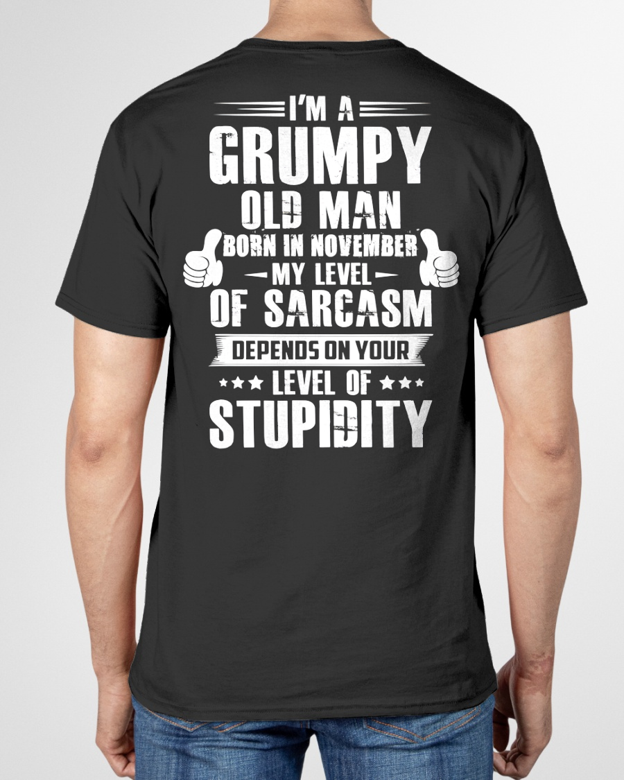 NOVEMBER – Grumpy Old Man Born In November My Level Of Sarcasm Depends On Your Level Of Stupidity – Birthday Gift – Men Shirt (SKU2603-50-11)