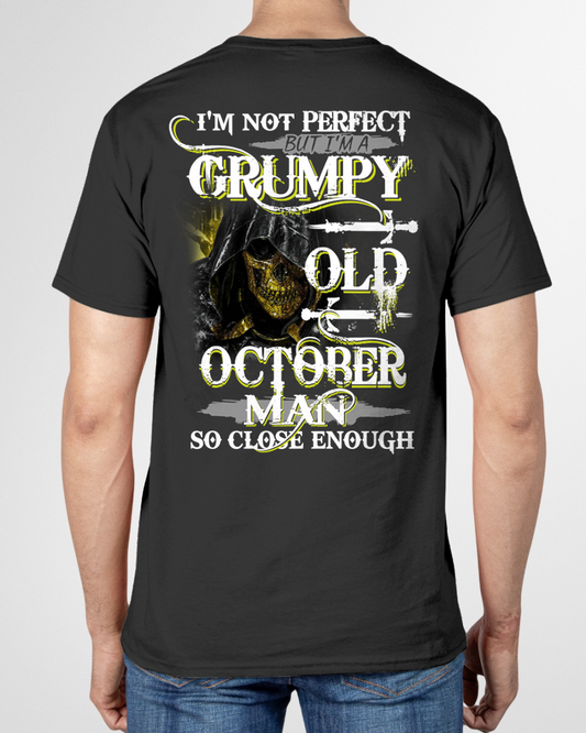 OCTOBER SHIRT – I’m Not Perfect But I’m A Grumpy Old October Man – So Close Enough – KATE10 (SKU26T-01242-10)
