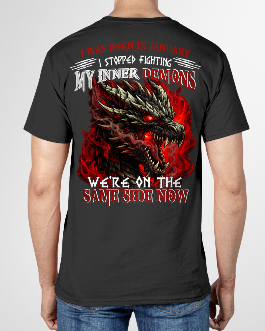 JANUARY SHIRT – I Was Born In January – I Stopped Fighting My Inner Demons – Dragon Shirt – KATE01 (SKU2602-96-01)