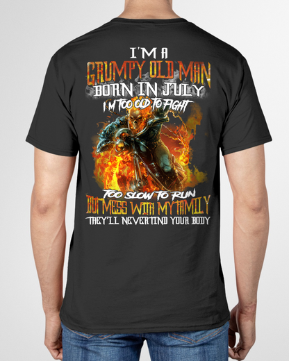 JULY MEN SHIRT – I’m A Grumpy Old Man Born In July, I’m Too Old To Fight Too Slow To Run But Mess With My Family They’ll Never Find Your Body (SKU2602-140-07)