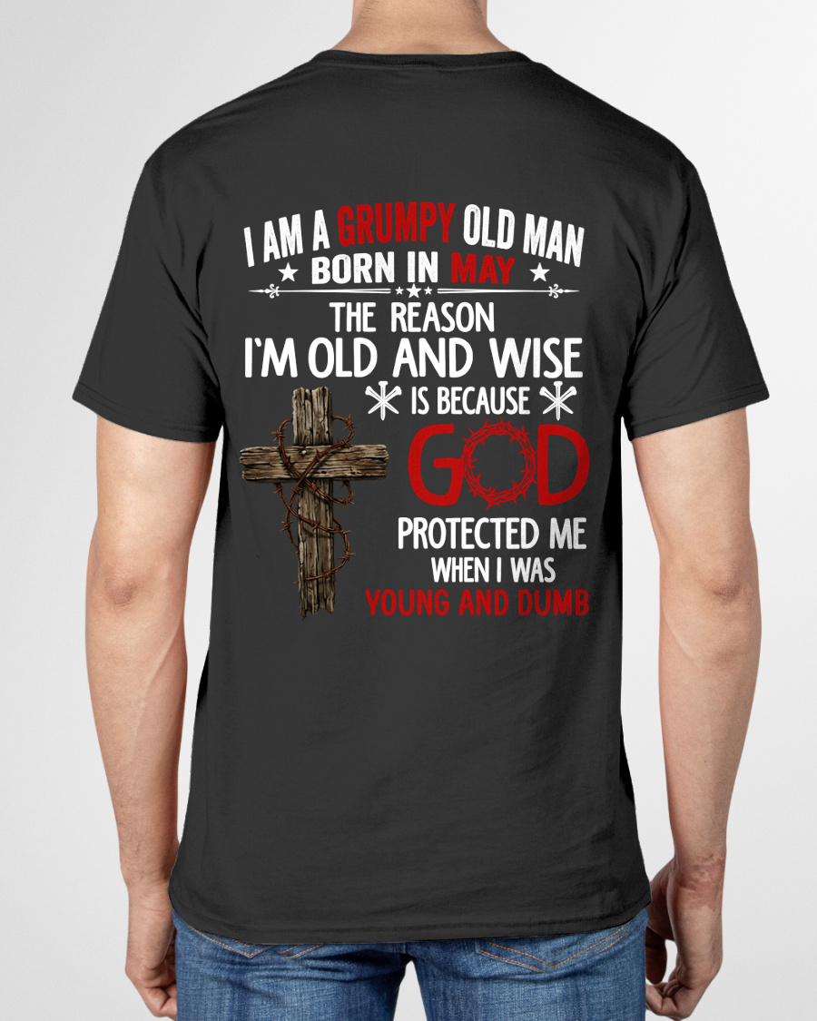 MAY GRUMPY OLD MAN SHIRT – God Protected Me When I Was Young And Dumb (SKU2606-110-05)