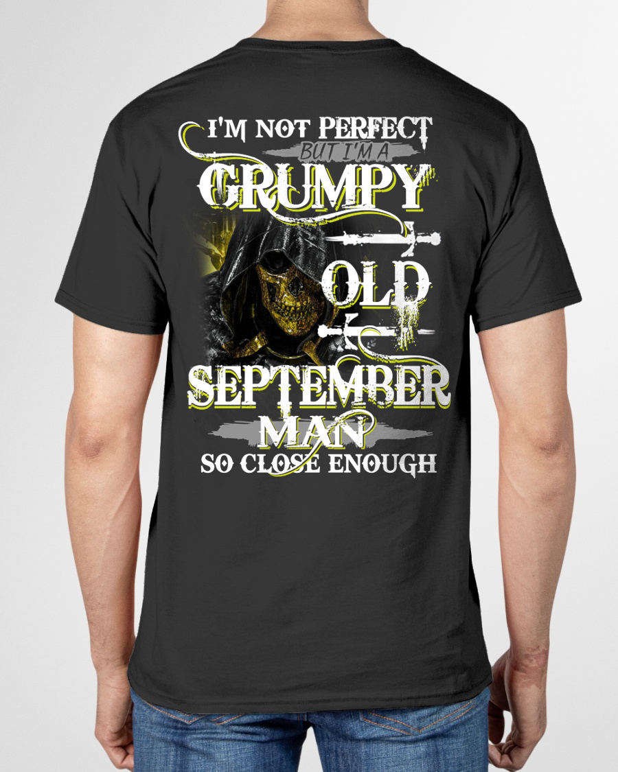 SEPTEMBER SHIRT – I’m Not Perfect But I’m A Grumpy Old September Man – So Close Enough – KATE09 (SKU26T-01242-09)