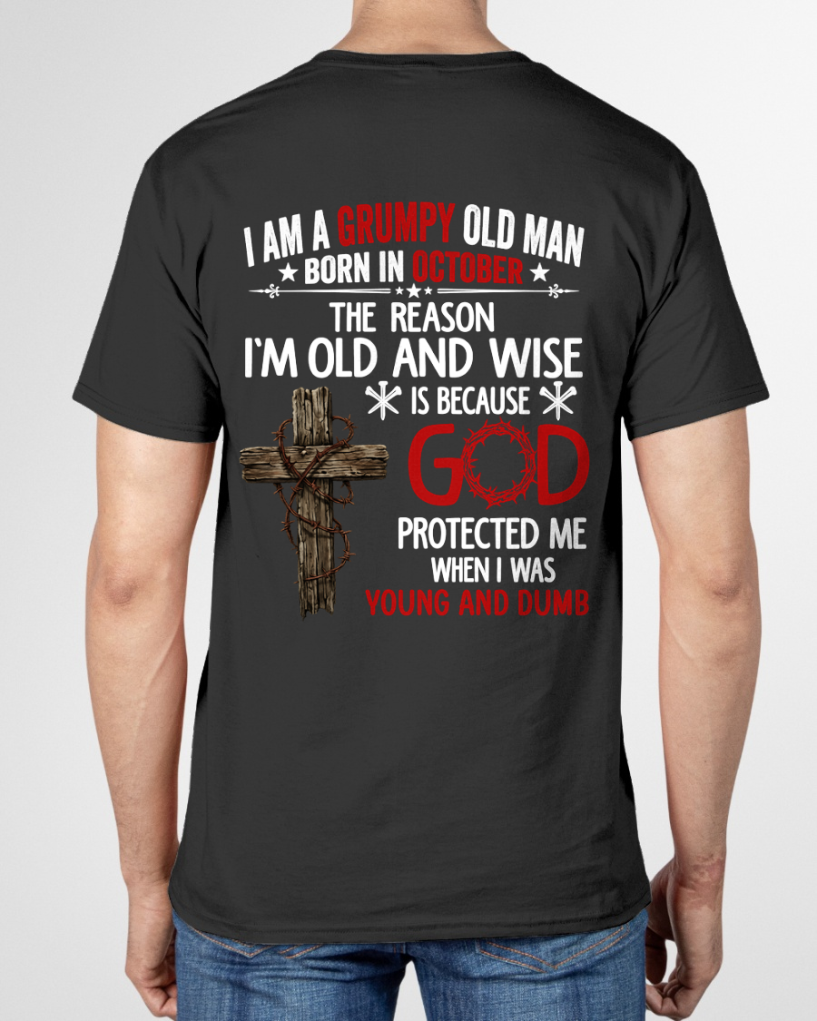 OCTOBER GRUMPY OLD MAN SHIRT – God Protected Me When I Was Young And Dumb (SKU2606-110-10)