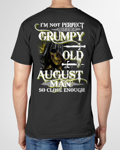 AUGUST SHIRT – I’m Not Perfect But I’m A Grumpy Old August Man – So Close Enough – KATE08 (SKU26T-01242-08)