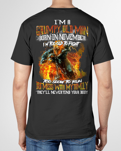NOVEMBER MEN SHIRT – I’m A Grumpy Old Man Born In November, I’m Too Old To Fight Too Slow To Run But Mess With My Family They’ll Never Find Your Body (SKU2602-140-11)