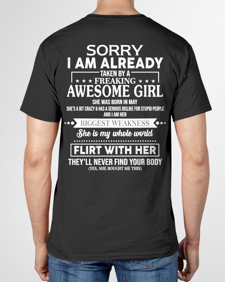 MAY SHIRT – Sorry I’m Already Taken by a Freaking Awesome Girl, She Is My Whole World, Flirt With Her They’ll Never Find Your Body – From Wife To Husband – KATE05 (SKU2602-49-05)