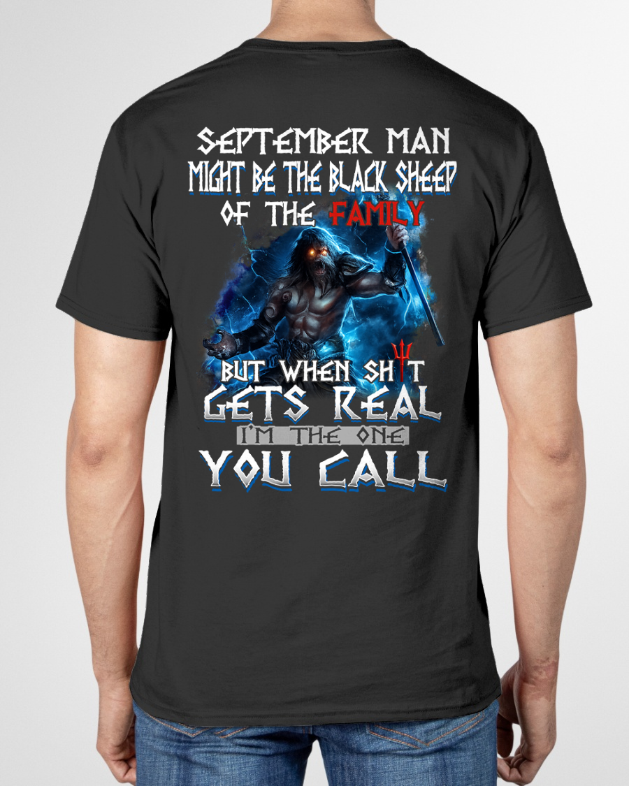 SEPTEMBER MEN SHIRT – September Man Might Be The Black Sheep Of The Family But When Sh*t Gets Real I’m The One You Call (SKU2602-139-09)