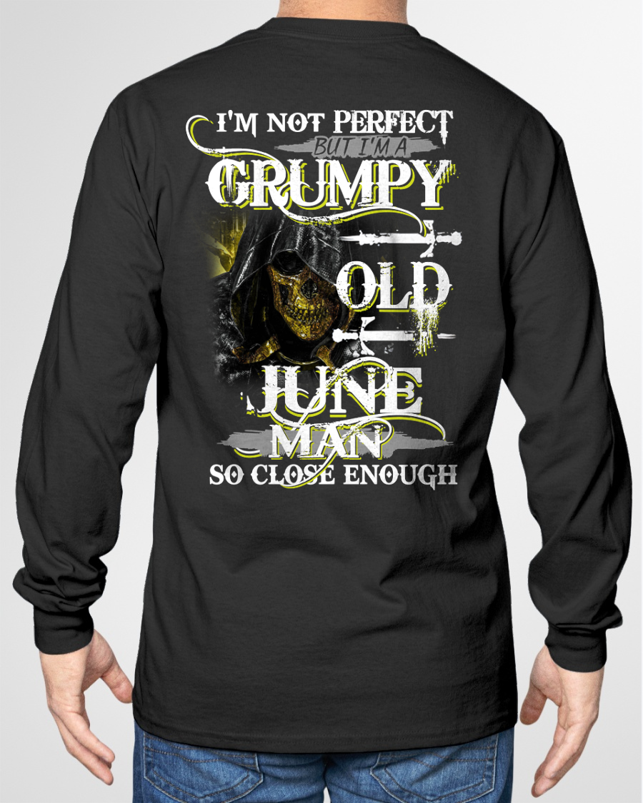 JUNE SHIRT – I’m Not Perfect But I’m A Grumpy Old June Man – So Close Enough – KATE06 (SKU26T-01242-06)