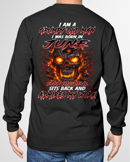 JUNE SHIRT – I AM A GRUMPY OLD MAN, I WAS BORN IN JUNE, EVEN THE DEVIL SITS BACK AND ADMIRES MY WORK – KATE06 (SKU26T-01283-06)