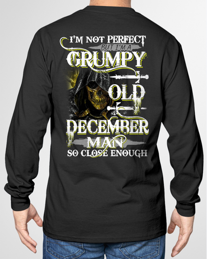 DECEMBER SHIRT – I’m Not Perfect But I’m A Grumpy Old December Man – So Close Enough – KATE12 (SKU26T-01242-12)