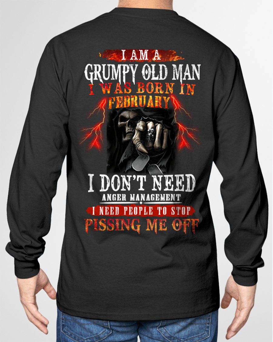 FEBRUARY SHIRT – Grumpy Old Man, I Don’t Need Anger Management, I Need People to Stop Pissing Me Off – KATE02 (SKU26T-01318-02)