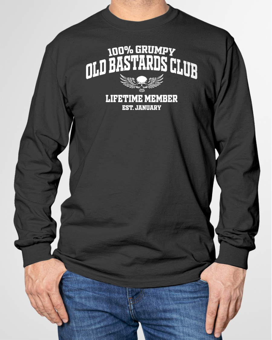 JANUARY MAN SHIRT – 100% Grumpy Old Bastards Club Lifetime Member – Funny Birthday Gift For Men (SKU2605-240-01)