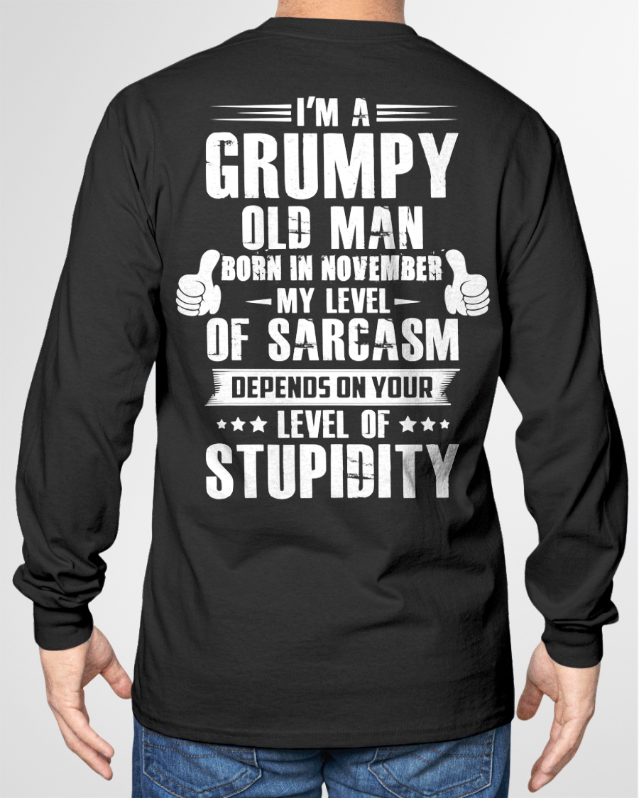 NOVEMBER – Grumpy Old Man Born In November My Level Of Sarcasm Depends On Your Level Of Stupidity – Birthday Gift – Men Shirt (SKU2603-50-11)