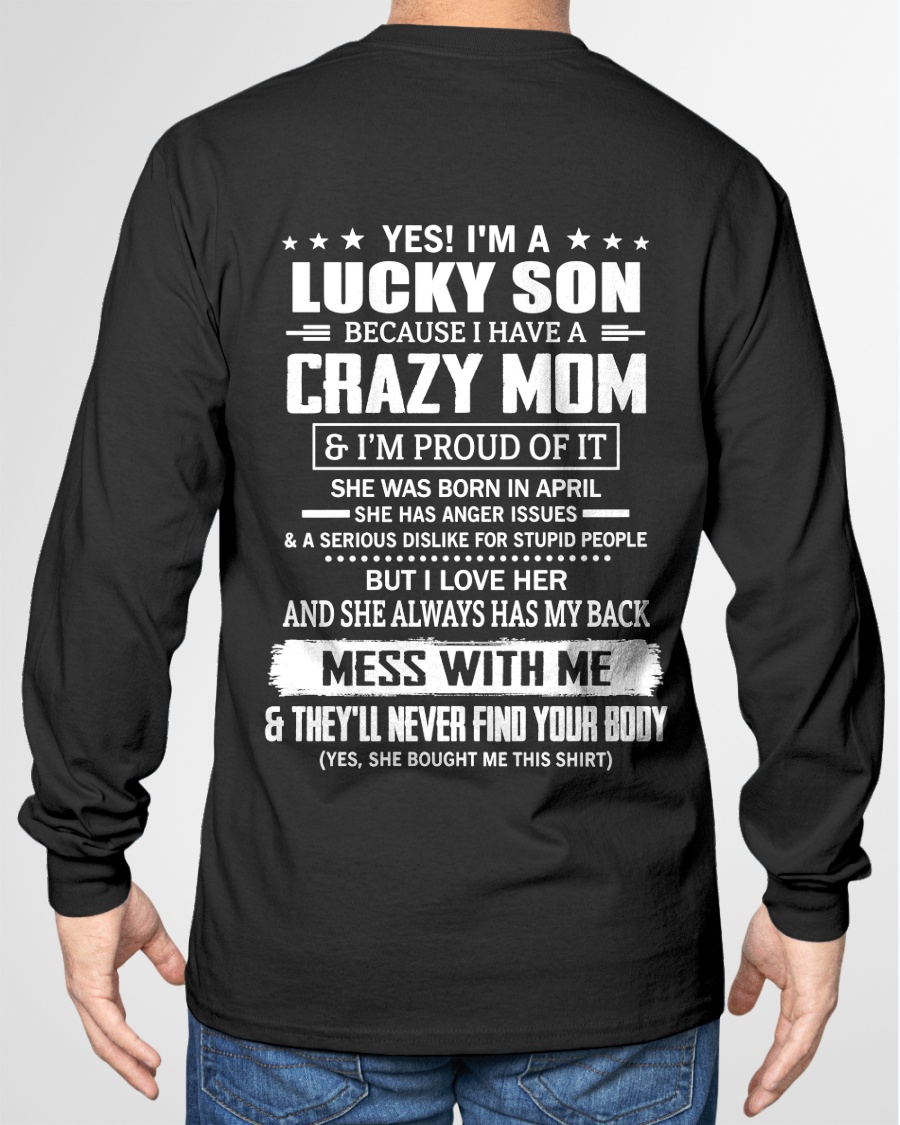 APRIL SHIRT - Yes! I'm A Lucky Son Because I Have A Crazy Mom - Perfect Gift For Son - FROM MOM TO SON - KATE04 (SKU2609-161-04)