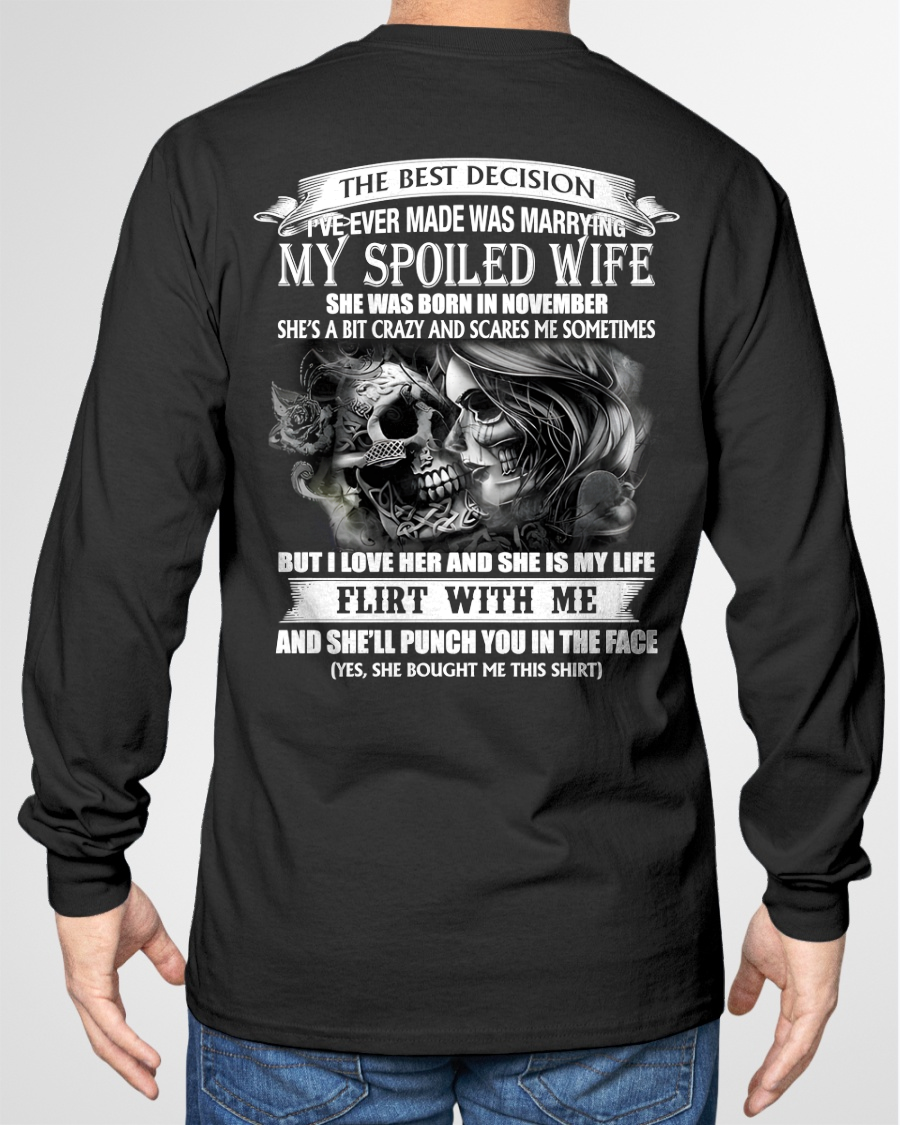 NOVEMBER SHIRT – The Best Decision I’ve Ever Made Was Marrying My Spoiled Wife, Flirt With Me And She’ll Punch You In The Face – FUNNY SHIRT – FROM WIFE TO HUSBAND – KATE12 (SKU26T-01243-11)
