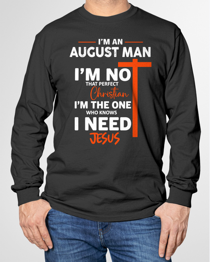 AUGUST MAN SHIRT – I’m Not That Perfect Christian I Just Need Jesus – Christian Gift For Men (SKU2605-234-08)