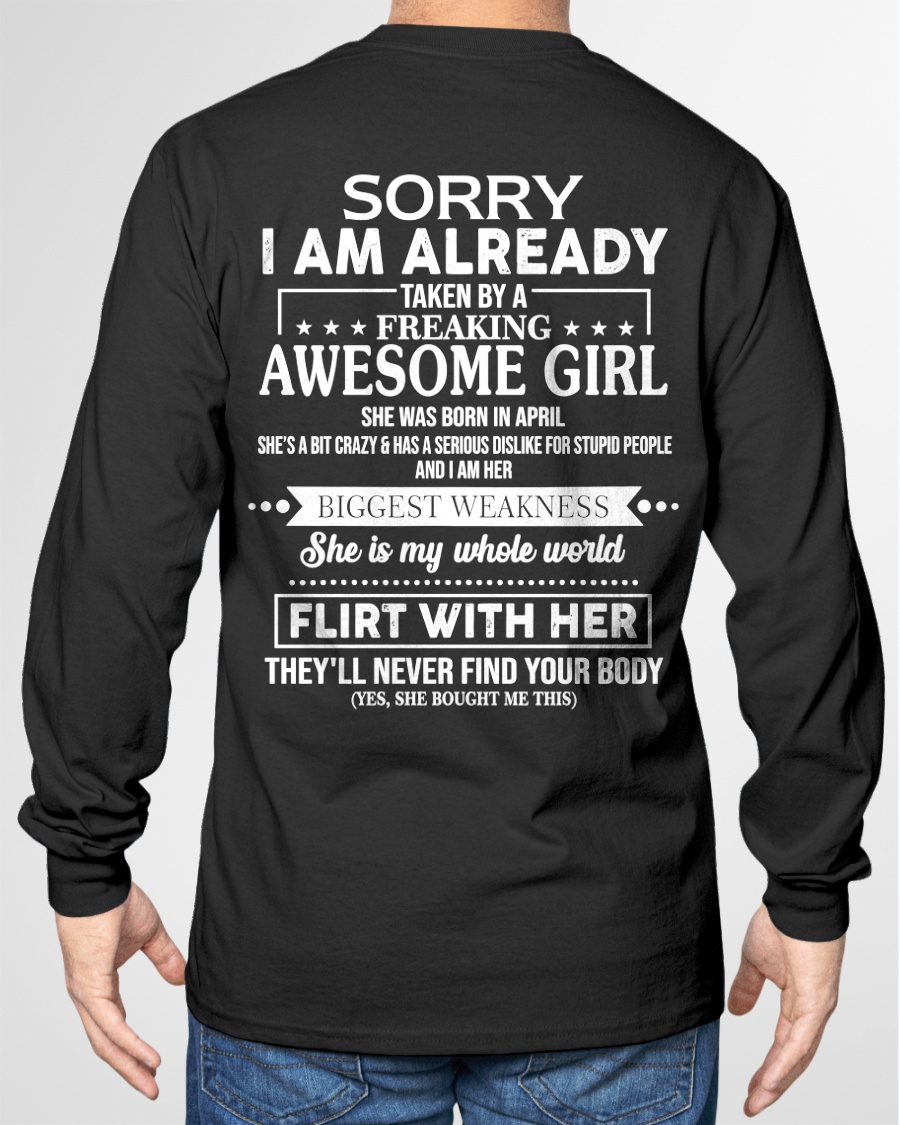 APRIL SHIRT – Sorry I’m Already Taken by a Freaking Awesome Girl, She Is My Whole World, Flirt With Her They’ll Never Find Your Body – From Wife To Husband – KATE04 (SKU2602-49-04)