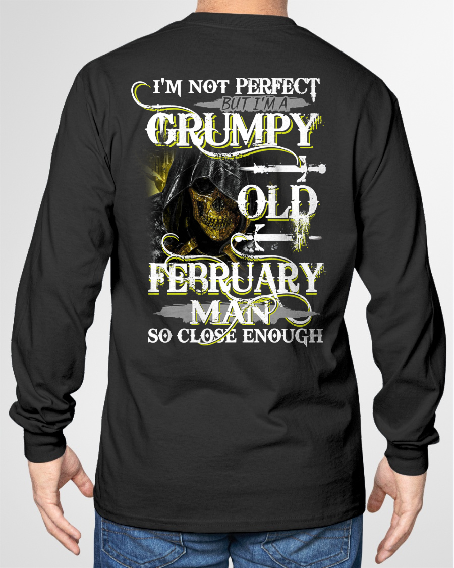 FEBRUARY SHIRT – I’m Not Perfect But I’m A Grumpy Old February Man – So Close Enough – KATE02 (SKU26T-01242-02)